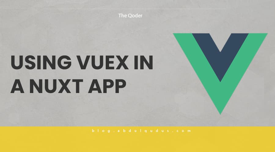 Using Vuex in a Nuxt application.